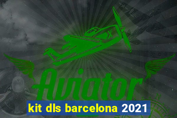 kit dls barcelona 2021